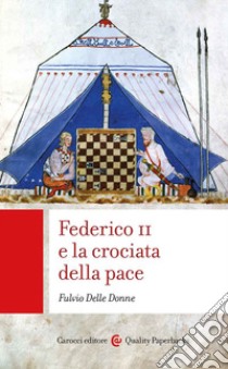 Federico II e la crociata della pace libro di Delle Donne Fulvio