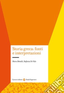 Storia greca: fonti e interpretazioni libro di Bettalli Marco; De Vido Stefania