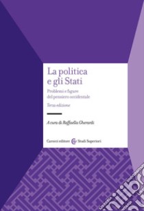 La politica e gli Stati. Problemi e figure del pensiero occidentale libro di Gherardi R. (cur.)