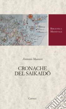 Cronache del Saikaido libro di Manieri Antonio