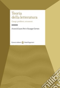 Teoria della letteratura. Campi, problemi, strumenti libro di Neri L. (cur.); Carrara G. (cur.)