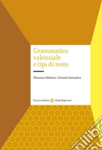 Grammatica valenziale e tipi di testo libro di Sabatini Francesco; Camodeca Carmela
