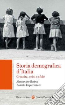 Storia demografica d'Italia libro di Rosina Alessandro; Impicciatore Roberto