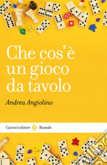 Che cos'è un gioco da tavolo libro di Angiolino Andrea