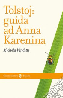 Tolstoj: guida ad Anna Karenina libro di Venditti Michela