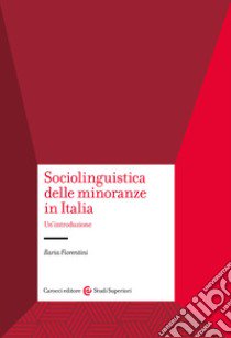 Sociolinguistica delle minoranze in Italia. Un'introduzione libro di Fiorentini Ilaria