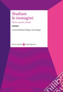 Studiare le immagini. Teorie, concetti, metodi libro di Purgar K. (cur.); Vargiu L. (cur.)