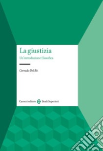 La giustizia. Un'introduzione filosofica libro di Del Bò Corrado