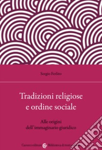 Tradizioni religiose e ordine sociale. Alle origini dell'immaginario giuridico libro di Ferlito Sergio