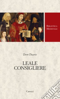 Leale consigliere libro di Duarte Dom