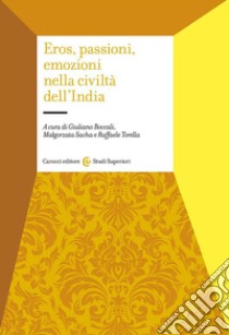 Eros, passioni, emozioni nella civiltà dell'India libro di Boccali G. (cur.); Torella R. (cur.); Sacha M. (cur.)