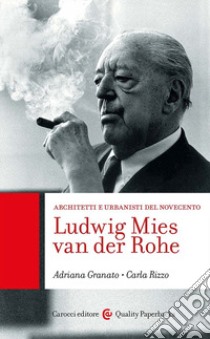 Ludwig Mies van der Rohe libro di Granato Adriana; Rizzo Carla