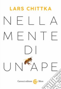 Nella mente di un'ape libro di Chittka Lars