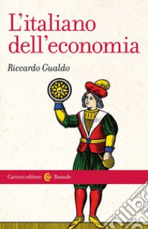 L'italiano dell'economia libro di Gualdo Riccardo