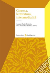 Cinema, letteratura, intermedialità libro di Carluccio G. (cur.); Masecchia A. (cur.); Rimini S. (cur.)