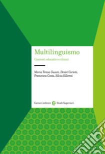 Multilinguismo. Contesti educativi e clinici libro di Guasti Maria Teresa; Carioti Desiré; Costa Francesca