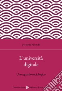 L'università digitale. Uno sguardo sociologico libro di Piromalli Leonardo