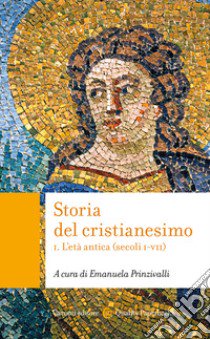 Storia del cristianesimo. Vol. 1: L' età antica (secoli I-VII) libro di Prinzivalli E. (cur.)