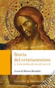 Storia del cristianesimo. Vol. 2: L' età medievale (secoli VIII-XV) libro di Benedetti M. (cur.)