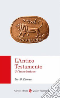 L'Antico Testamento. Un'introduzione libro di Ehrman Bart D.; Grosso M. (cur.)