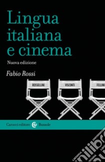 Lingua italiana e cinema libro di Rossi Fabio