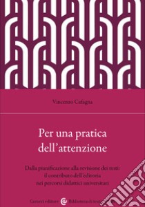 Per una pratica dell'attenzione. Dalla pianificazione alla revisione dei testi: il contributo dell'editoria nei percorsi didattici libro di Cafagna Vincenzo