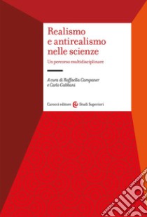 Realismo e antirealismo nelle scienze libro di Campaner R. (cur.); Gabbani C. (cur.)