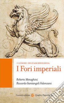 I fori imperiali. I luoghi dell'archeologia libro di Meneghini Roberto; Santangeli Valenzani Riccardo