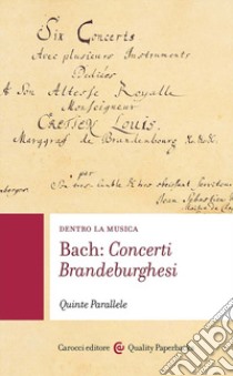 Bach: concerti brandeburghesi. Dentro la musica libro di Quinte Parallele (cur.)