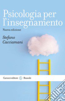 Psicologia per l'insegnamento libro di Cacciamani Stefano