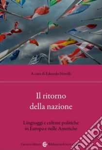 Il ritorno della nazione. Linguaggi e culture politiche in Europa e nelle Americhe libro di Novelli E. (cur.)