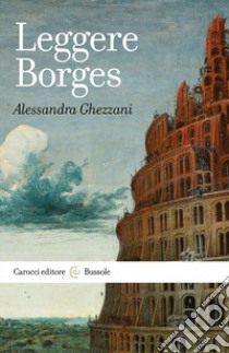 Leggere Borges libro di Ghezzani Alessandra