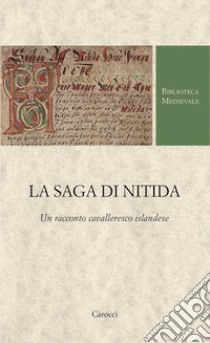 La saga di Nitida. Un racconto cavalleresco islandese libro di Micci M. (cur.)