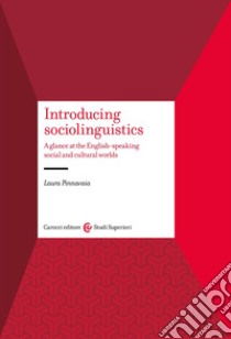 Introducing sociolinguistics. A glance at the English-speaking social and cultural worlds libro di Pinnavaia Laura