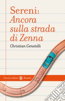 Sereni: ancora sulla strada di Zenna libro di Genetelli Christian