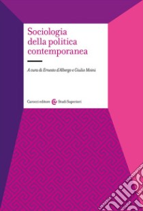 Sociologia della politica contemporanea libro di D'Albergo E. (cur.); Moini G. (cur.)