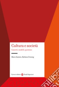 Cultura e società. Concetti, modelli, questioni libro di Santoro Marco; Grüning Barbara