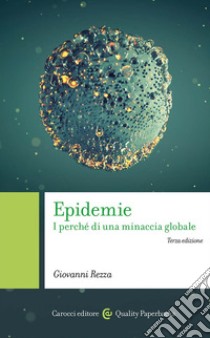 Epidemie. I perché di una minaccia globale libro di Rezza Giovanni