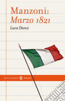 Manzoni: Marzo 1821 libro di Danzi Luca