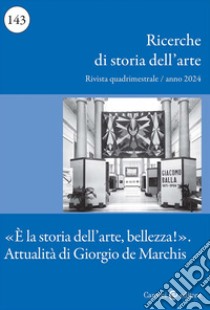 Ricerche di storia dell'arte (2024). Vol. 2: «È la storia dell'arte, bellezza!» Attualità di Giorgio De Marchis libro