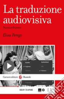 La traduzione audiovisiva libro di Perego Elisa