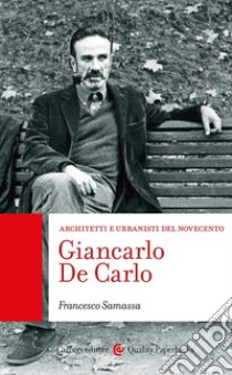 Giancarlo De Carlo libro di Samassa Francesco