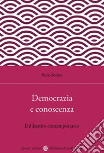 Democrazia e conoscenza. Il dibattito contemporaneo libro di Bodini Paolo