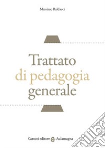 Trattato di pedagogia generale libro di Baldacci Massimo