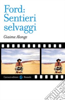 Ford: «Sentieri selvaggi» libro di Alonge Giaime