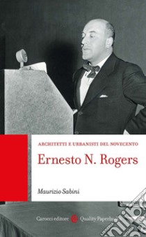 Ernesto N. Rogers libro di Sabini Maurizio