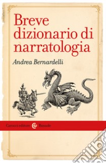 Breve dizionario di narratologia libro di Bernardelli Andrea