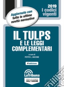 Il Tulps e le leggi complementari libro di Iascone P. L. (cur.)