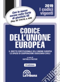 Codice dell'Unione Europea libro di Pastore R. (cur.)