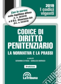 Codice di diritto penitenziario. La normativa e la prassi libro di Di Rosa G. (cur.); Varraso G. (cur.)